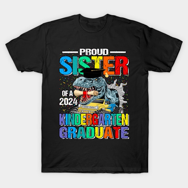 Proud Sister Of A 2024 Kindergarten Graduate Dinosaur Monster Truck T-Shirt by eyelashget